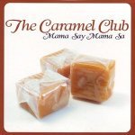 The Caramel Club - Mama Say Mama Sa